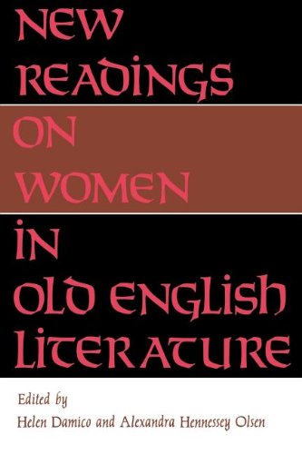 _New Readings on Women in Old English Literature_, ed. Helen Damico and Alexandra Hennessey Olsen