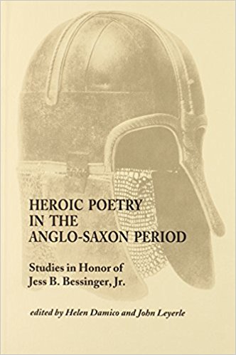 Heroic Poetry in the Anglo-Saxon Period - Essays in Honor of Jess B. Bessinger, Jr