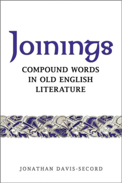 Joinings - Compound Words in Old English Literature, by Jonathan Davis-Secord