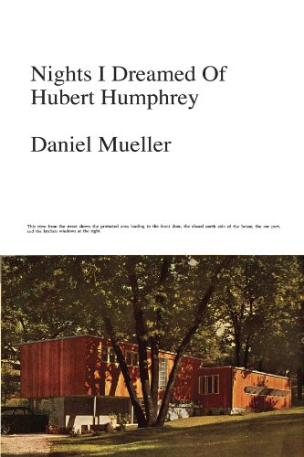 Nights I Dreamed of Hubert Humphrey, by Daniel Mueller