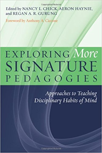 Exploring More Signature Pedagogies - Approaches to Teaching Disciplinary Habits of Mind