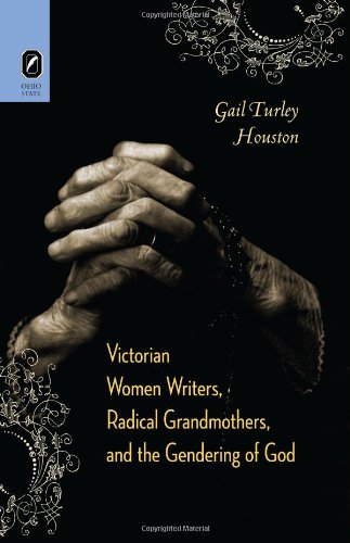 Victorian Women Writers, Radical Grandmothers, and the Gendering of God
